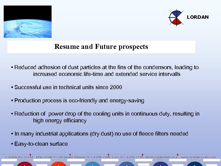 LORDAN Resume and Future prospects • Reduced adhesion of dust particles at the fins