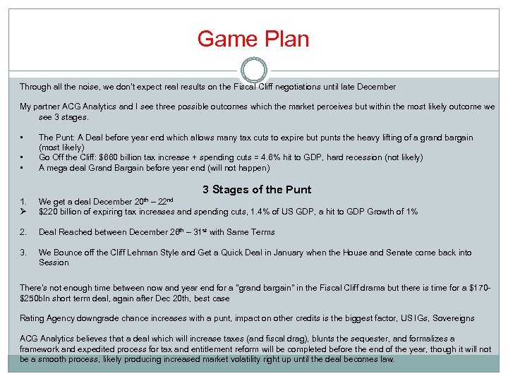 Game Plan Through all the noise, we don’t expect real results on the Fiscal