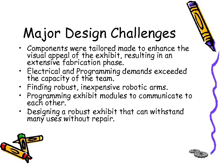 Major Design Challenges • Components were tailored made to enhance the visual appeal of