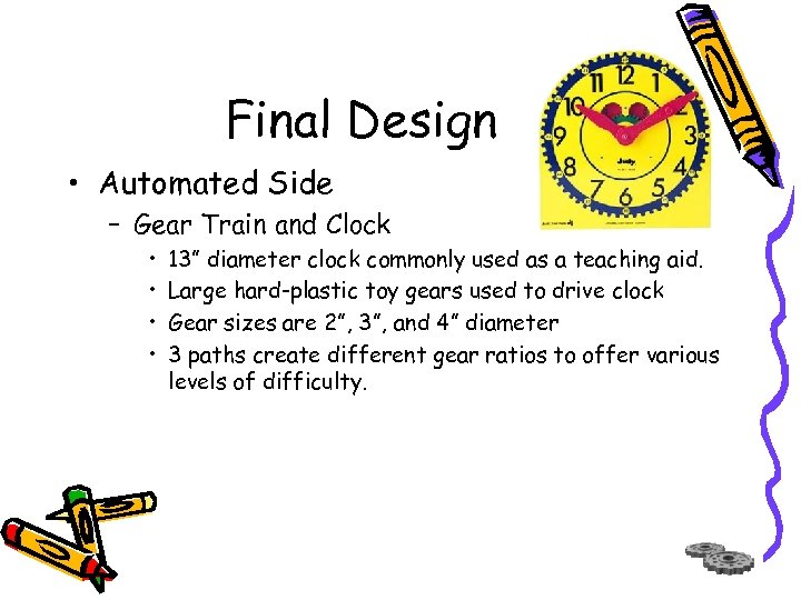 Final Design • Automated Side – Gear Train and Clock • • 13” diameter