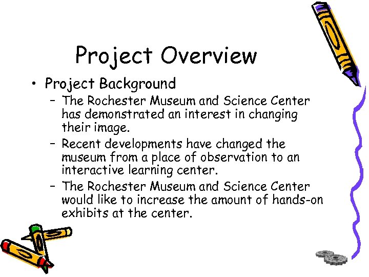 Project Overview • Project Background – The Rochester Museum and Science Center has demonstrated