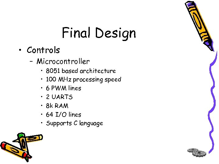Final Design • Controls – Microcontroller • • 8051 based architecture 100 MHz processing