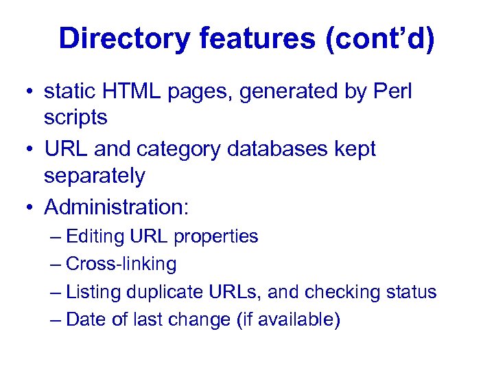 Directory features (cont’d) • static HTML pages, generated by Perl scripts • URL and