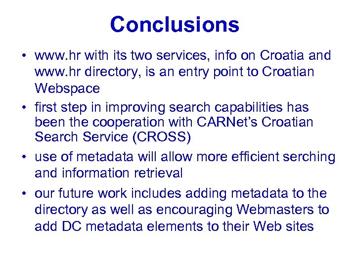 Conclusions • www. hr with its two services, info on Croatia and www. hr