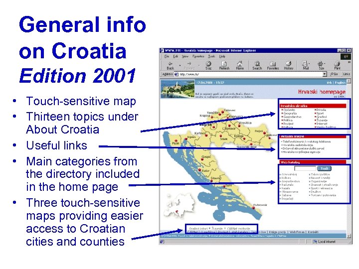 General info on Croatia Edition 2001 • Touch-sensitive map • Thirteen topics under About