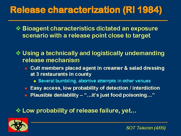 Release characterization (RI 1984) v Bioagent characteristics dictated an exposure scenario with a release