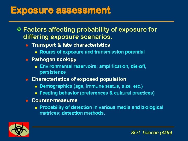 Exposure assessment v Factors affecting probability of exposure for differing exposure scenarios. l Transport
