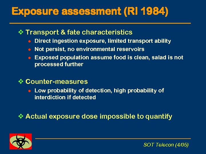 Exposure assessment (RI 1984) v Transport & fate characteristics l l l Direct ingestion