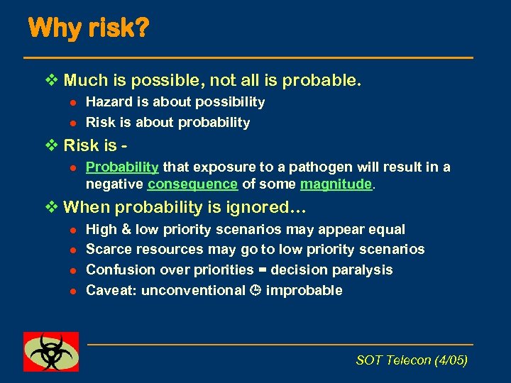 Why risk? v Much is possible, not all is probable. l l Hazard is
