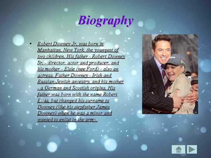 Biography • Robert Downey Jr. was born in Manhattan, New York, the youngest of