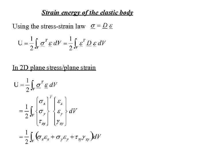 Strain energy of the elastic body Using the stress-strain law In 2 D plane