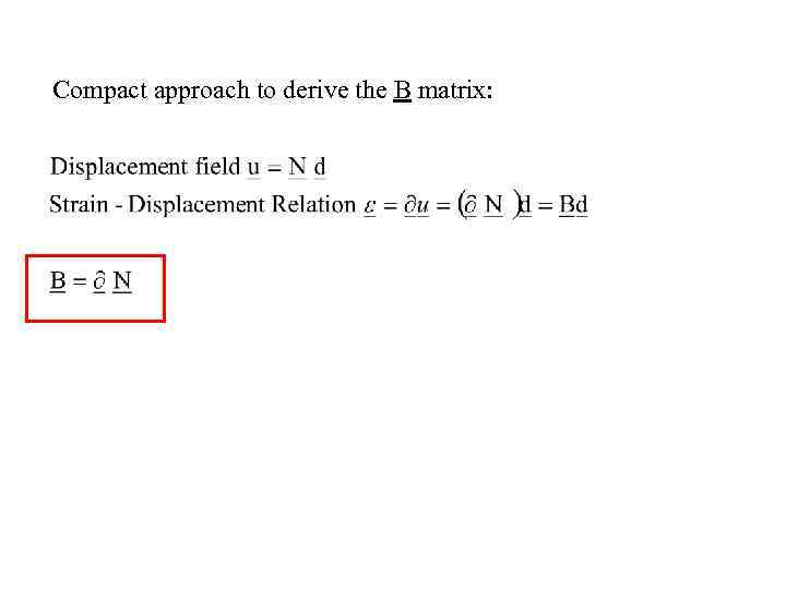 Compact approach to derive the B matrix: 