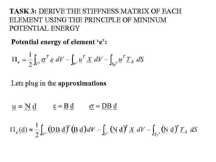 TASK 3: DERIVE THE STIFFNESS MATRIX OF EACH ELEMENT USING THE PRINCIPLE OF MININUM