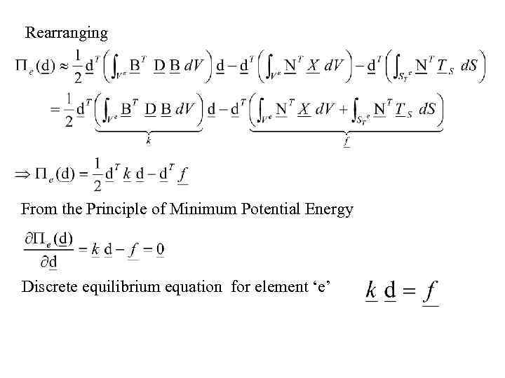 Rearranging From the Principle of Minimum Potential Energy Discrete equilibrium equation for element ‘e’