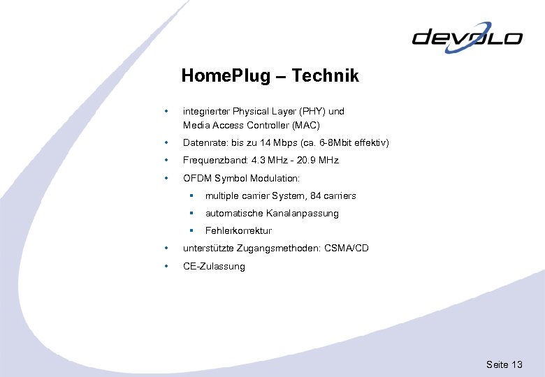 Home. Plug – Technik integrierter Physical Layer (PHY) und Media Access Controller (MAC) Datenrate: