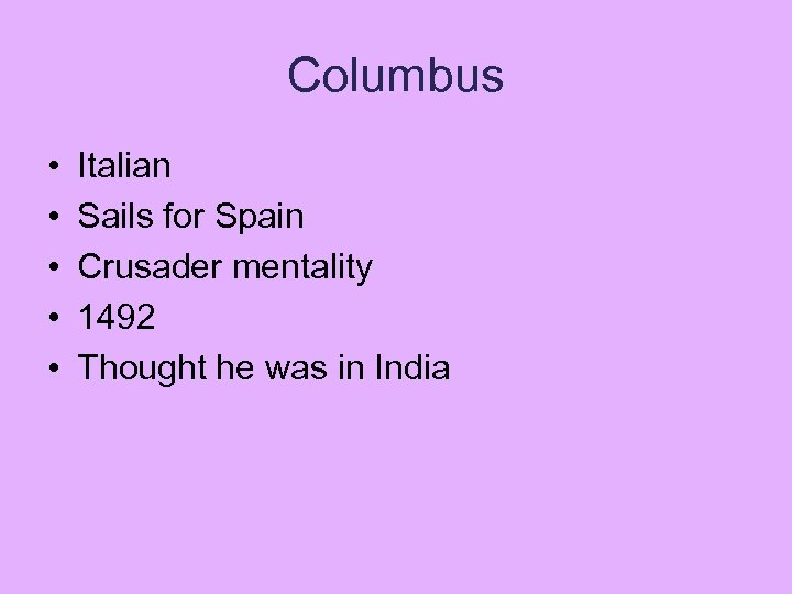 Columbus • • • Italian Sails for Spain Crusader mentality 1492 Thought he was
