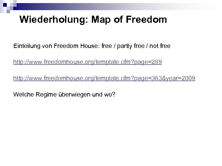 Wiederholung: Map of Freedom Einteilung von Freedom House: free / partly free / not