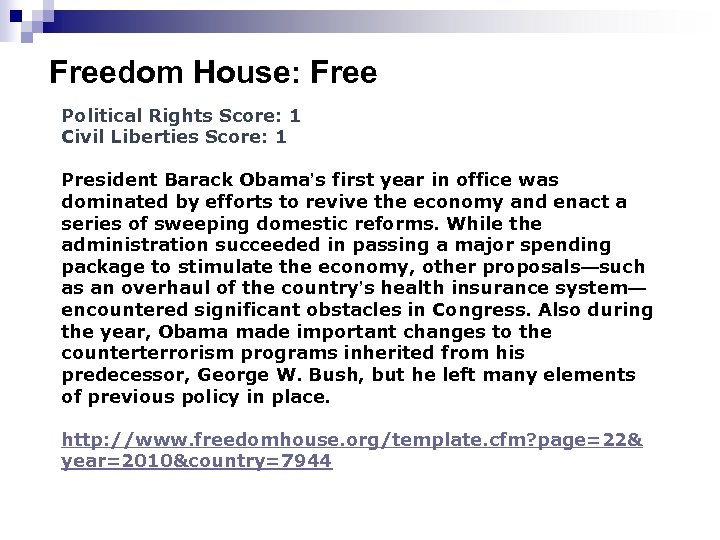 Freedom House: Free Political Rights Score: 1 Civil Liberties Score: 1 President Barack Obama’s