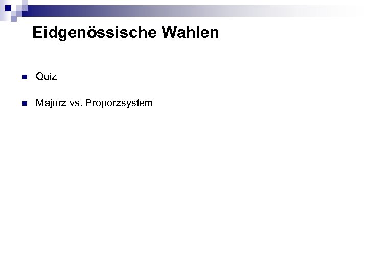 Eidgenössische Wahlen n Quiz n Majorz vs. Proporzsystem 