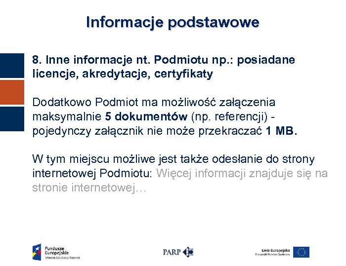 Informacje podstawowe 8. Inne informacje nt. Podmiotu np. : posiadane licencje, akredytacje, certyfikaty Dodatkowo