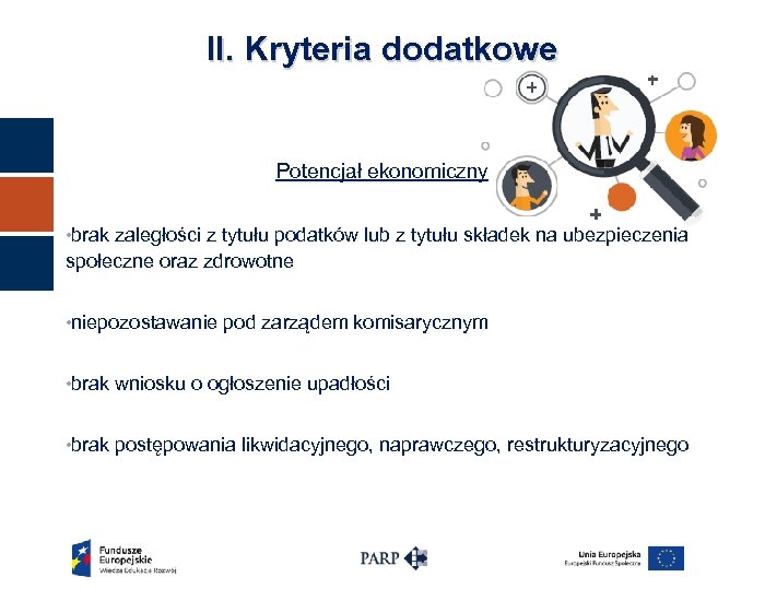 II. Kryteria dodatkowe Potencjał ekonomiczny • brak zaległości z tytułu podatków lub z tytułu