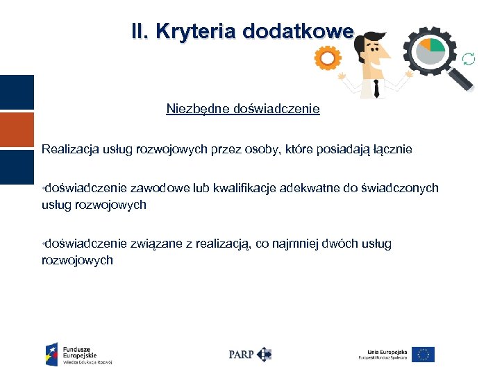 II. Kryteria dodatkowe Niezbędne doświadczenie Realizacja usług rozwojowych przez osoby, które posiadają łącznie •