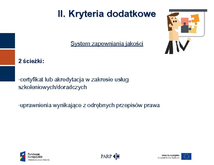 II. Kryteria dodatkowe System zapewniania jakości 2 ścieżki: • certyfikat lub akredytacja w zakresie