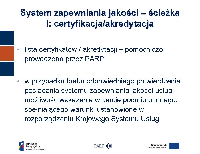 System zapewniania jakości – ścieżka I: certyfikacja/akredytacja • lista certyfikatów / akredytacji – pomocniczo