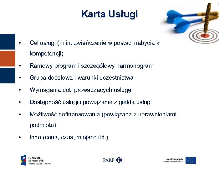 Karta Usługi • Cel usługi (m. in. zwieńczenie w postaci nabycia kwalifikacji lub kompetencji)