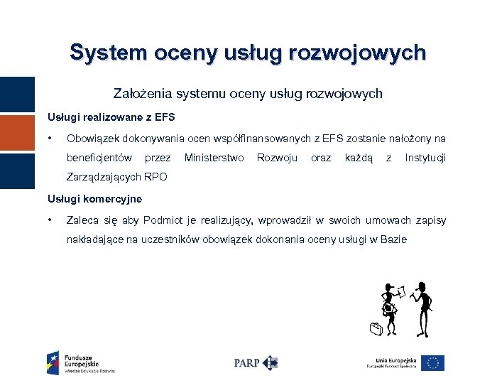 System oceny usług rozwojowych Założenia systemu oceny usług rozwojowych Usługi realizowane z EFS •