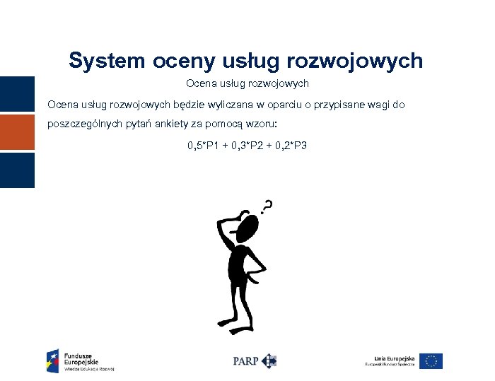 System oceny usług rozwojowych Ocena usług rozwojowych będzie wyliczana w oparciu o przypisane wagi