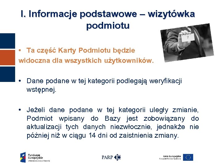 I. Informacje podstawowe – wizytówka podmiotu • Ta część Karty Podmiotu będzie widoczna dla