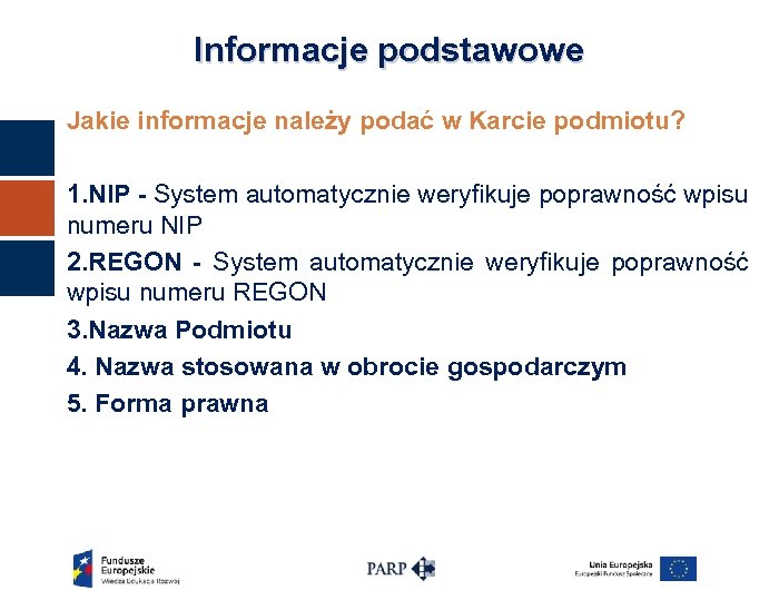 Informacje podstawowe Jakie informacje należy podać w Karcie podmiotu? 1. NIP - System automatycznie