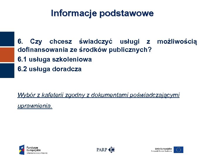 Informacje podstawowe 6. Czy chcesz świadczyć usługi z możliwością dofinansowania ze środków publicznych? 6.