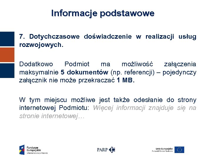 Informacje podstawowe 7. Dotychczasowe doświadczenie w realizacji usług rozwojowych. Dodatkowo Podmiot ma możliwość załączenia