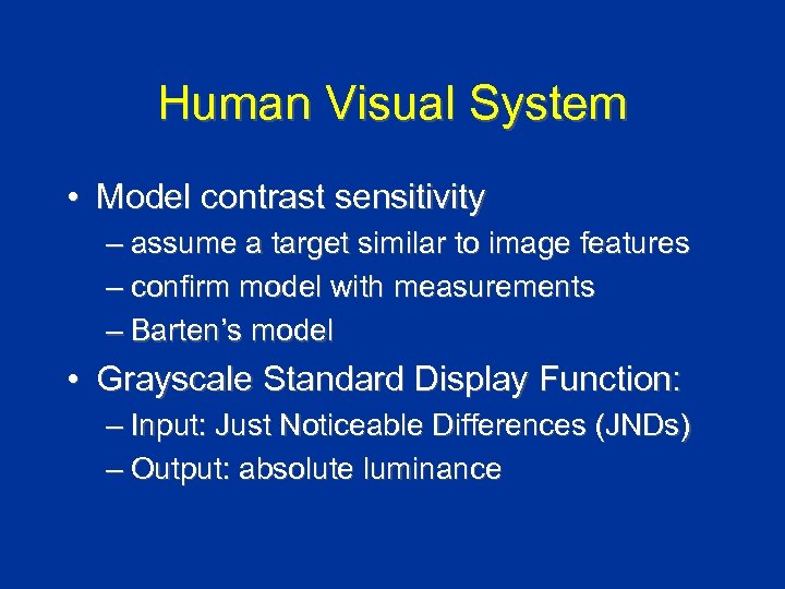 Human Visual System • Model contrast sensitivity – assume a target similar to image