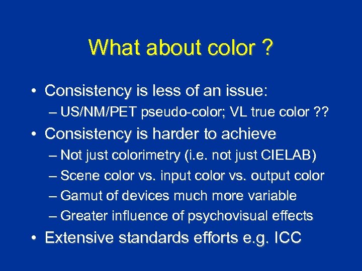 What about color ? • Consistency is less of an issue: – US/NM/PET pseudo-color;