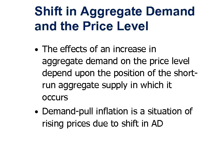 Shift in Aggregate Demand the Price Level • The effects of an increase in