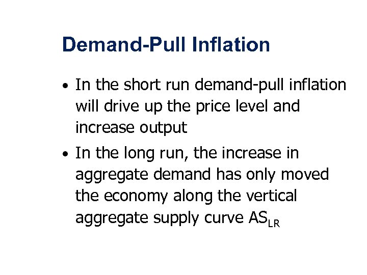 Demand-Pull Inflation • In the short run demand-pull inflation will drive up the price