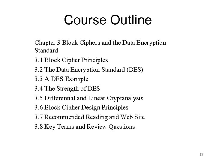 Course Outline Chapter 3 Block Ciphers and the Data Encryption Standard 3. 1 Block