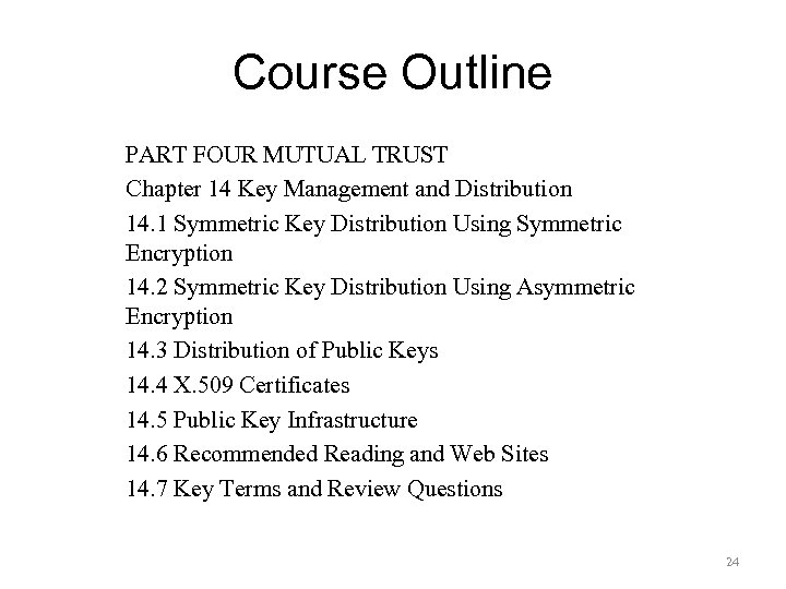 Course Outline PART FOUR MUTUAL TRUST Chapter 14 Key Management and Distribution 14. 1