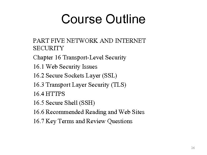 Course Outline PART FIVE NETWORK AND INTERNET SECURITY Chapter 16 Transport-Level Security 16. 1