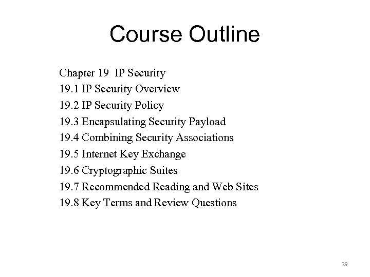 Course Outline Chapter 19 IP Security 19. 1 IP Security Overview 19. 2 IP