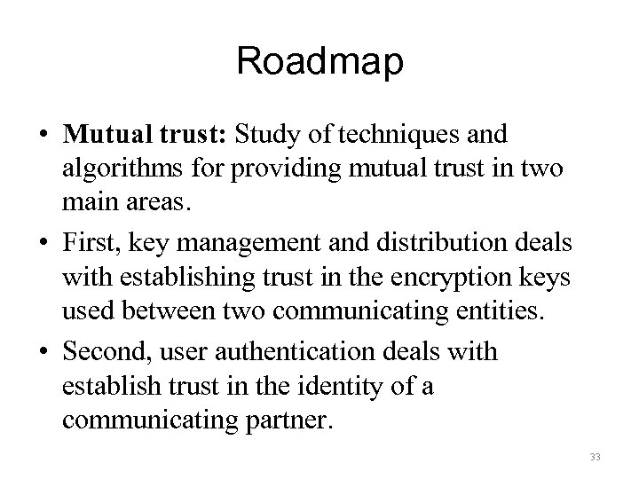 Roadmap • Mutual trust: Study of techniques and algorithms for providing mutual trust in