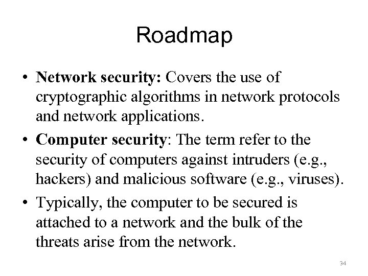 Roadmap • Network security: Covers the use of cryptographic algorithms in network protocols and