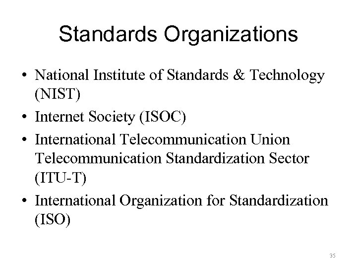 Standards Organizations • National Institute of Standards & Technology (NIST) • Internet Society (ISOC)