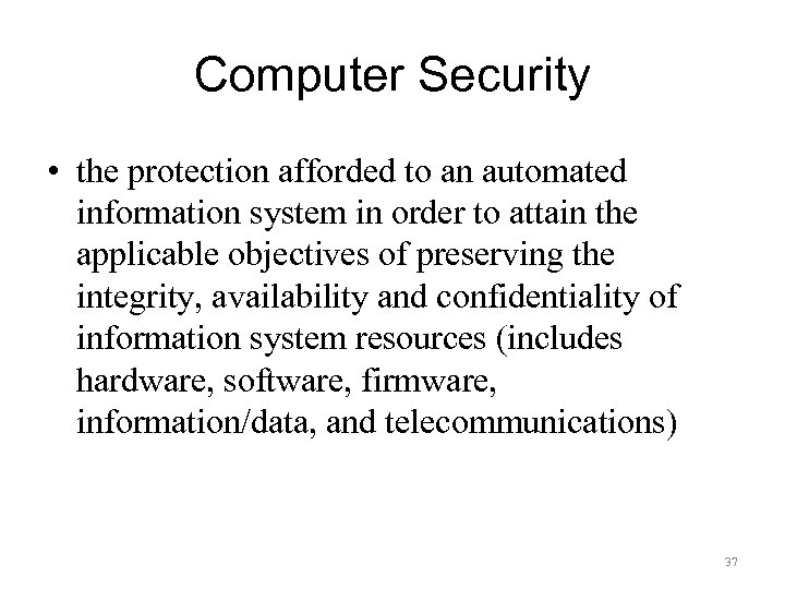Computer Security • the protection afforded to an automated information system in order to