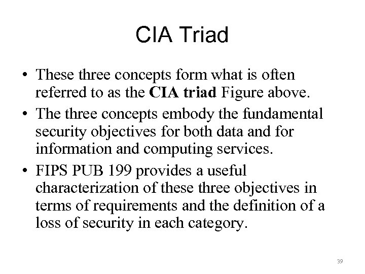 CIA Triad • These three concepts form what is often referred to as the