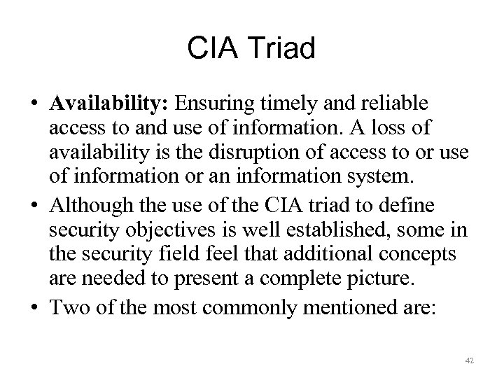 CIA Triad • Availability: Ensuring timely and reliable access to and use of information.