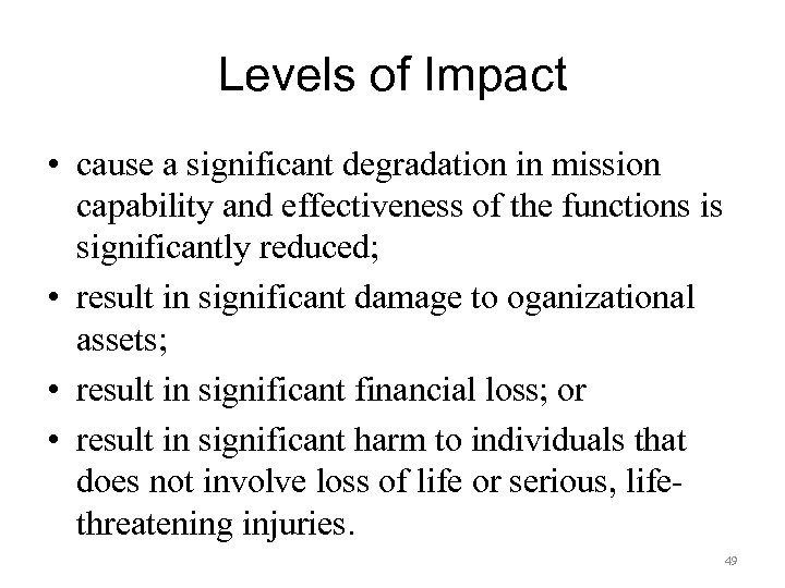 Levels of Impact • cause a significant degradation in mission capability and effectiveness of